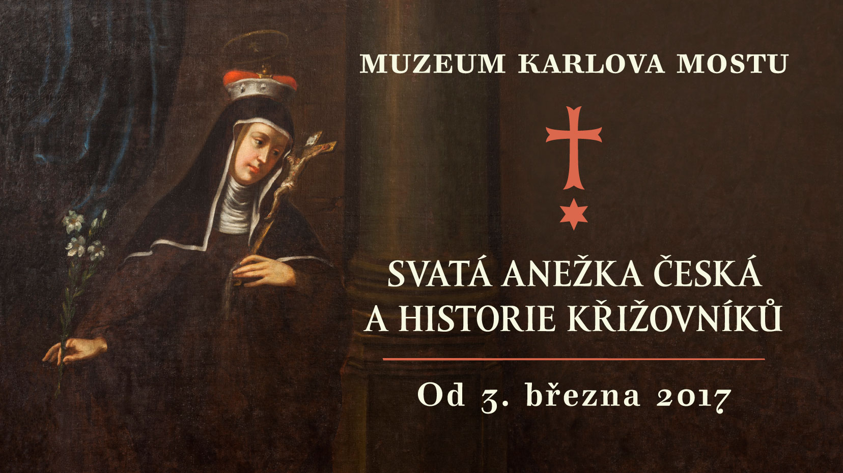 SVATÁ ANEŽKA ČESKÁ A HISTORIE KŘÍŽOVNÍKŮ | Muzeum Karlova mostu